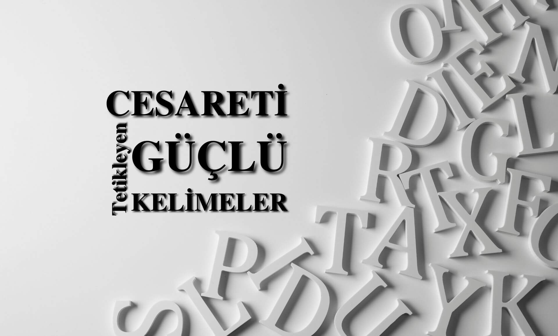 Cesareti Tetikleyen Güçlü Kelimeler