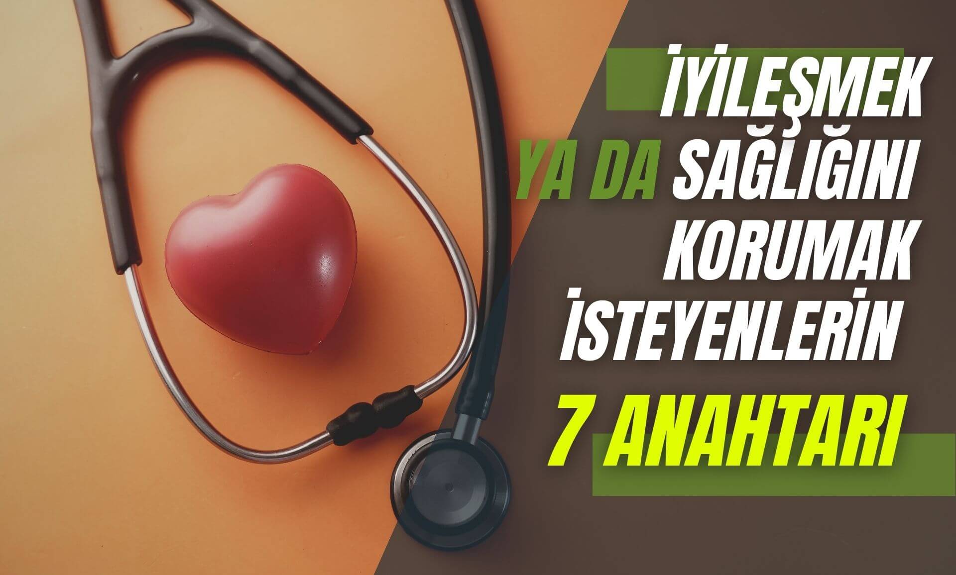 İyileşmek ya da Sağlığını Korumak İsteyenlerin 7 Anahtarı
