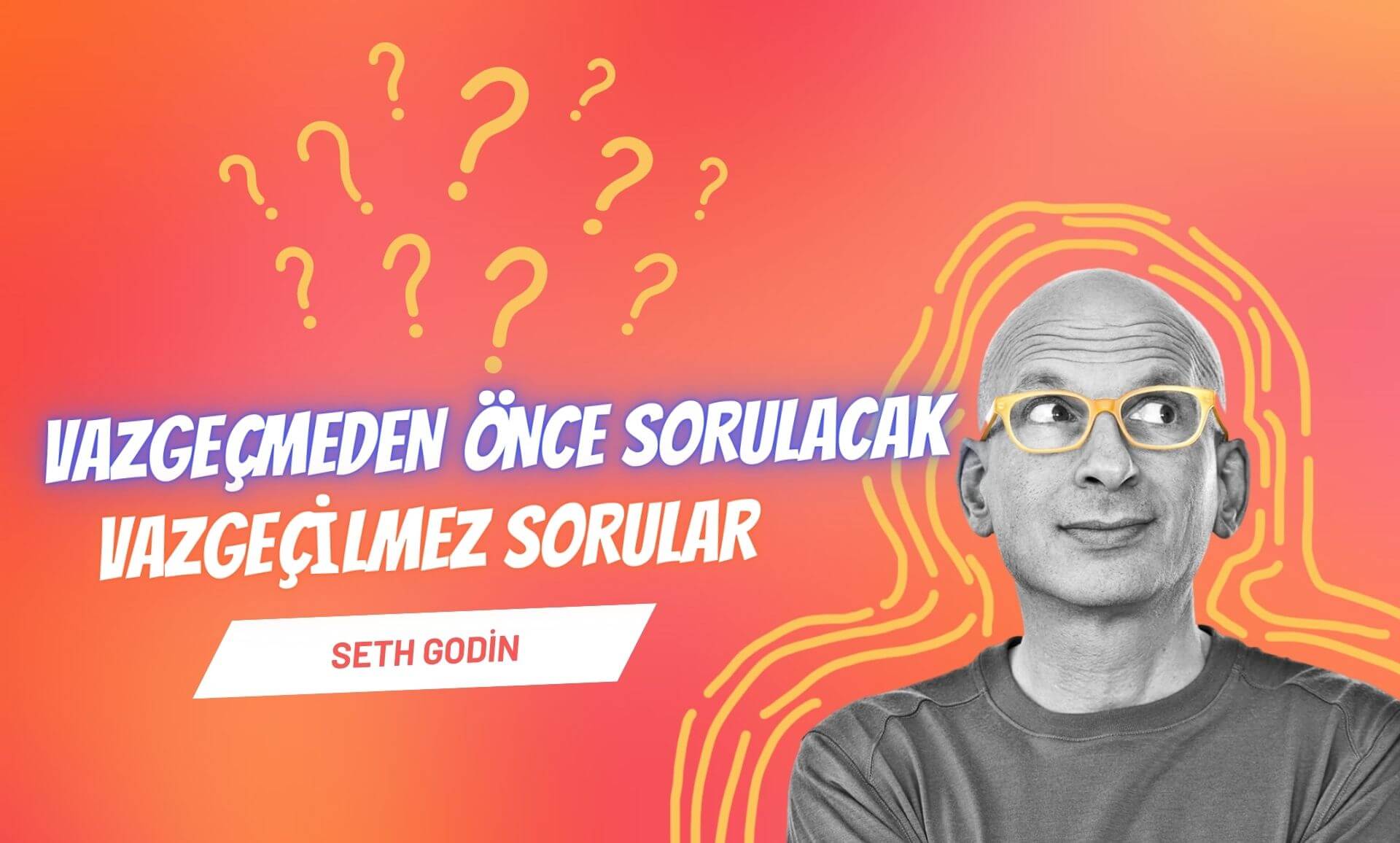 Vazgeçmeden Önce Sorulacak Vazgeçilmez Sorular