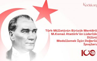 Türk Milletinin Biricik Mentörü M.Kemal Atatürk’ün Liderlik Dilini Modellemek İçin Değerli İpuçları