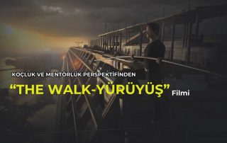 Koçluk ve Mentörlük Perspektifinden “The Walk-Yürüyüş” Filmi