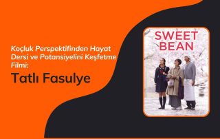 Koçluk Perspektifinden Hayat Dersi ve Potansiyelini Keşfetme Filmi: Tatlı Fasulye
