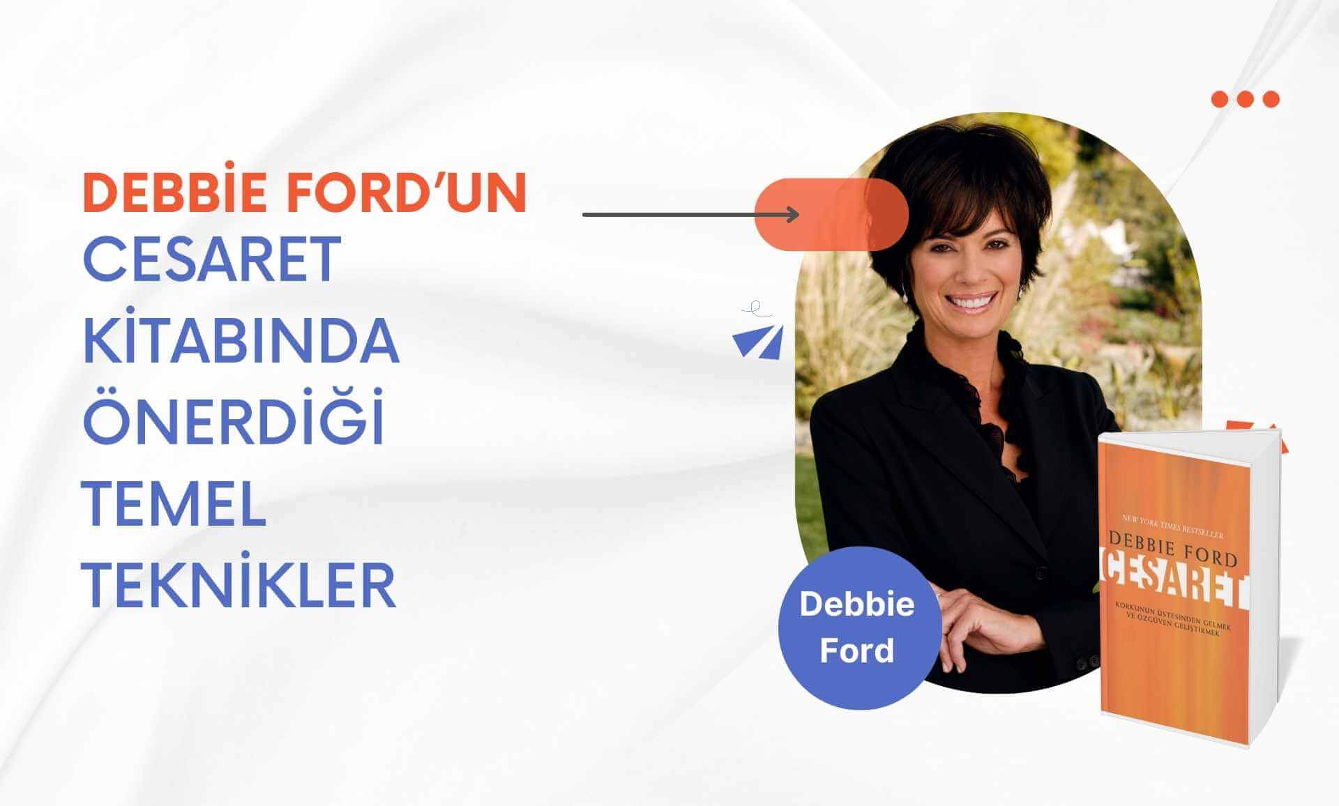 Debbie Ford’un Cesaret Kitabında Önerdiği Temel Teknikler