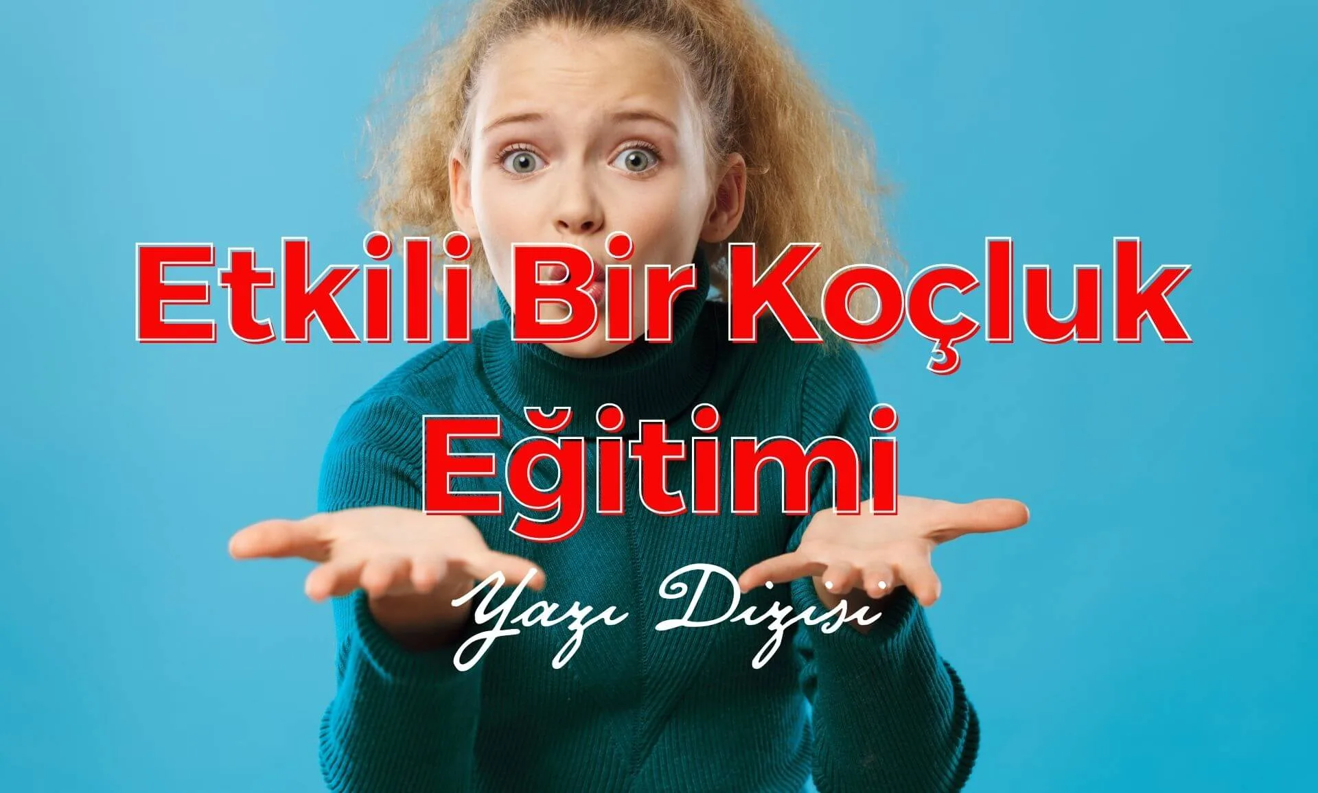 Etkili Bir Koçluk Eğitimi