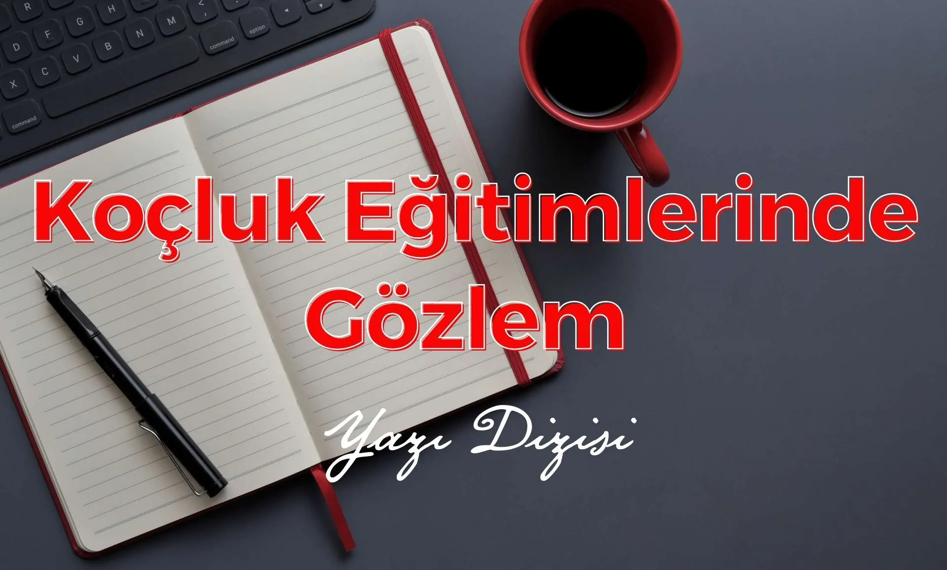 koçluk eğitimlerinde gözlem