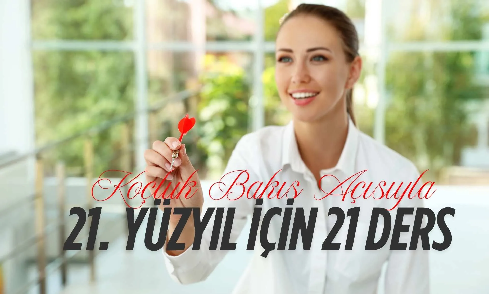 Koçluk Bakış Açısıyla 21. Yüzyıl İçin 21 Ders