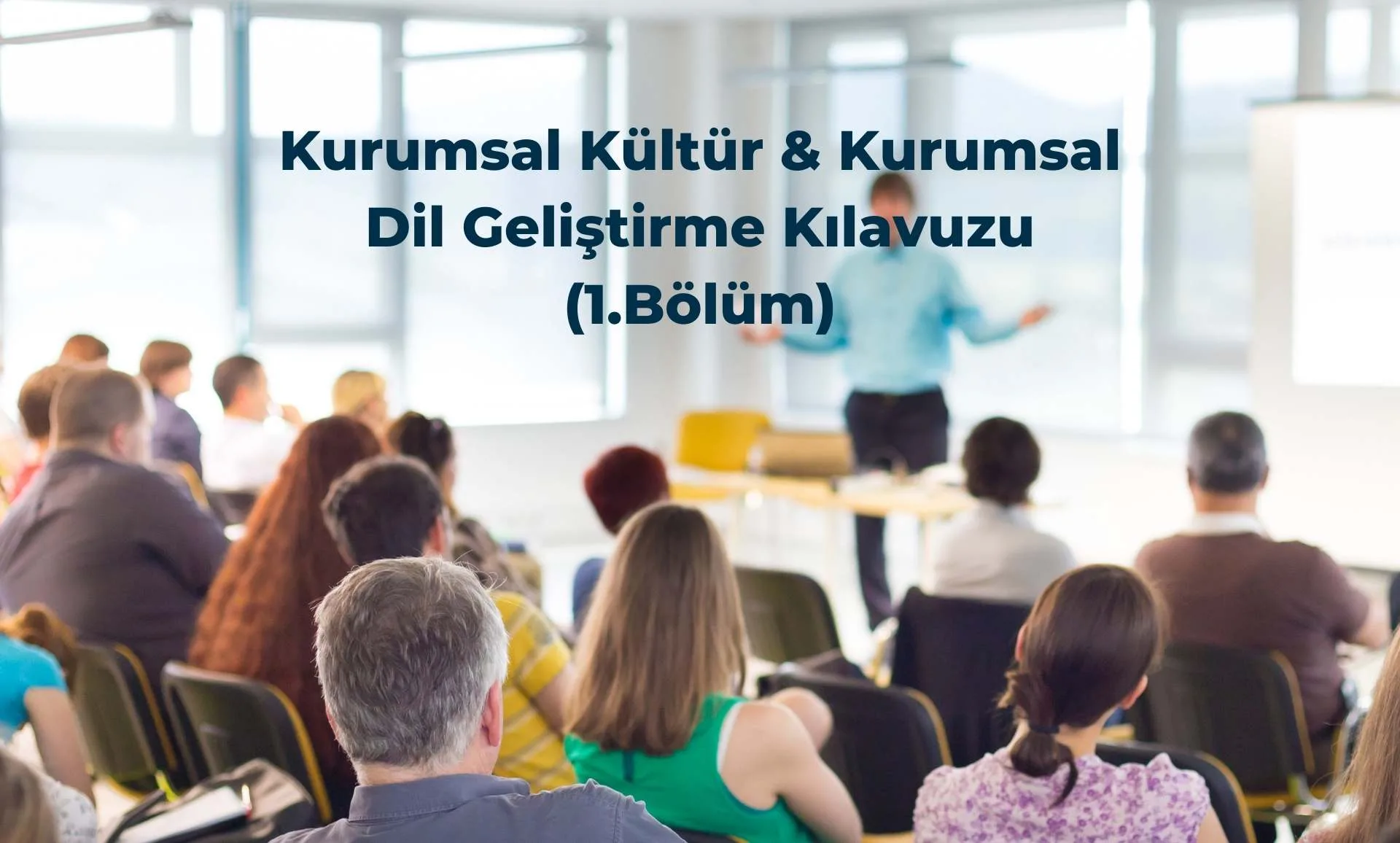 Kurumsal Kültür & Kurumsal Dil Geliştirme Kılavuzu (1.Bölüm)
