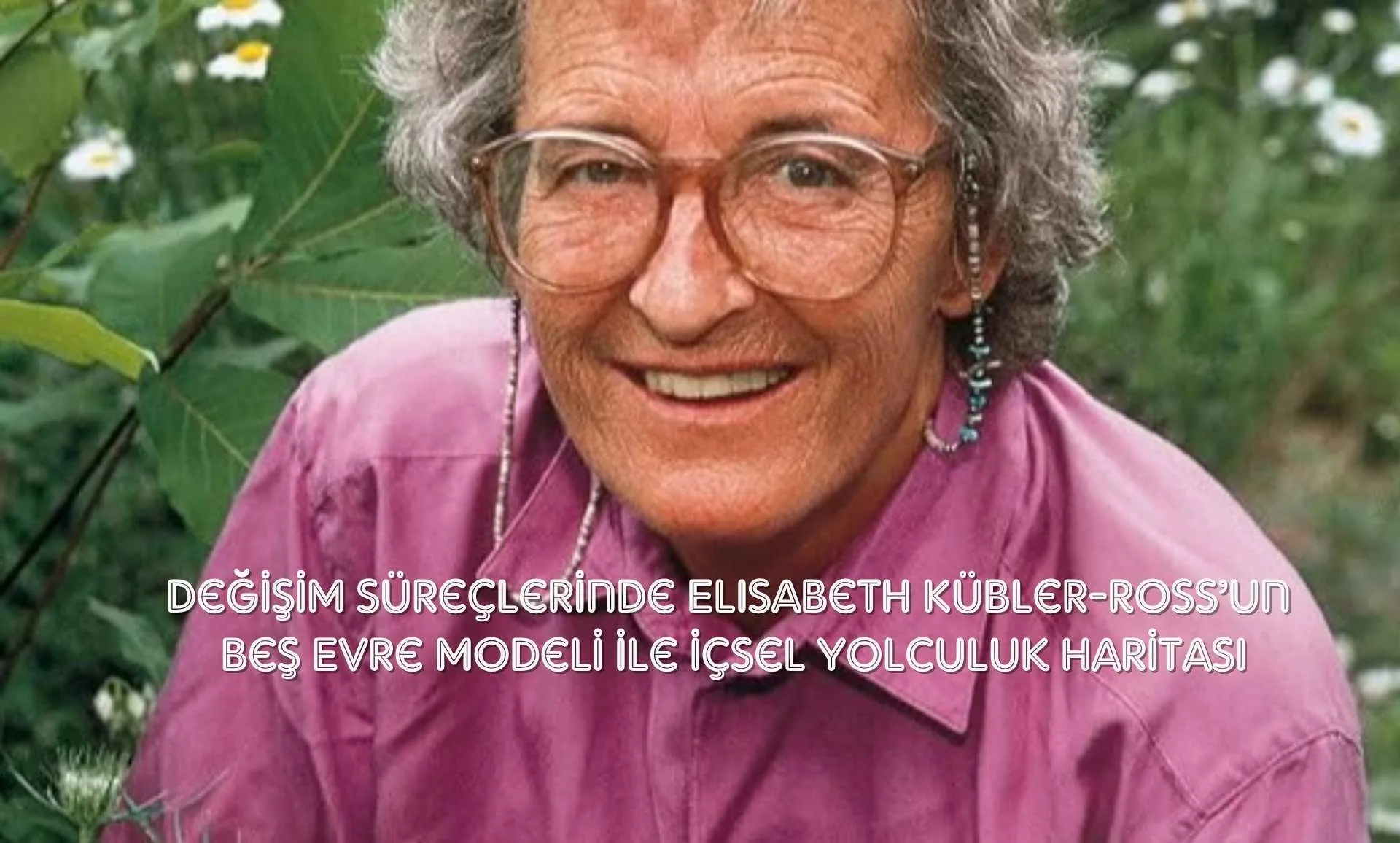 Değişim Süreçlerinde Elisabeth Kübler-Ross