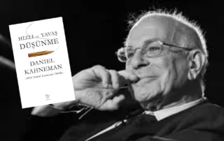 Daniel Kahneman’ın “Thinkıng, Fast Slow-Hızlı ve Yavaş Düşünme”