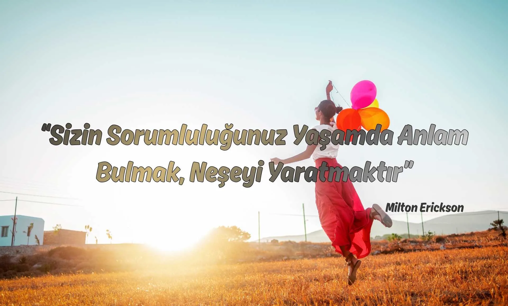 “Sizin Sorumluluğunuz Yaşamda Anlam Bulmak, Neşeyi Yaratmaktır”